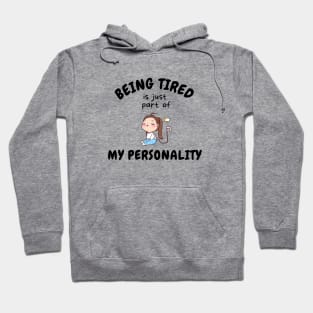 Being Tired Is Just Part Of My Personality Hoodie